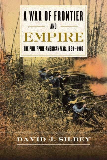 A War of Frontier and Empire: The Philippine-American War, 1899-1902 – GOOD