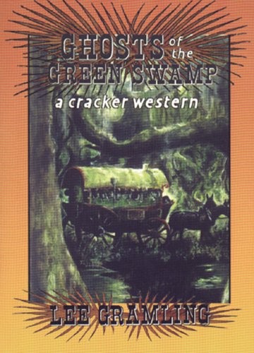 GHOSTS OF THE GREEN SWAMP (CRACKER WESTERN) By Lee Gramling & Jon Wilson *VG+*