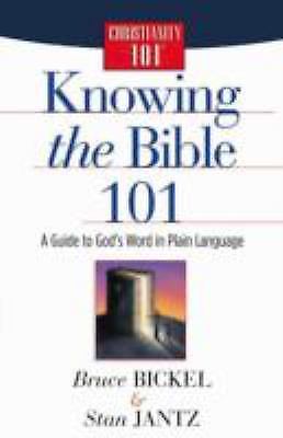 Knowing the Bible 101: A Guide to God’s Word in Plain Language, Bickel/Jantz