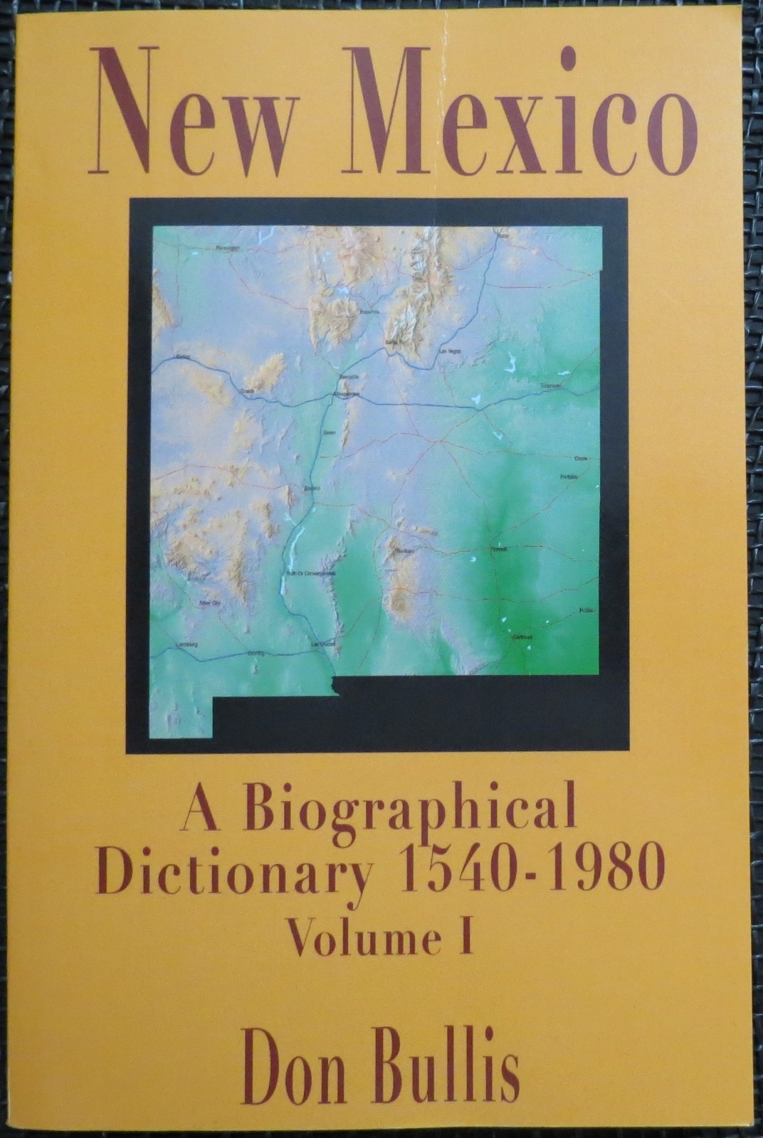 NEW MEXICO A Biographical Dictionary 1540-1980 Don Bullis ARMY Gallup LINCOLN