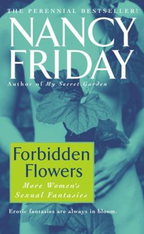 Forbidden Flowers : More Women’s Sexual Fantasies Nancy Friday