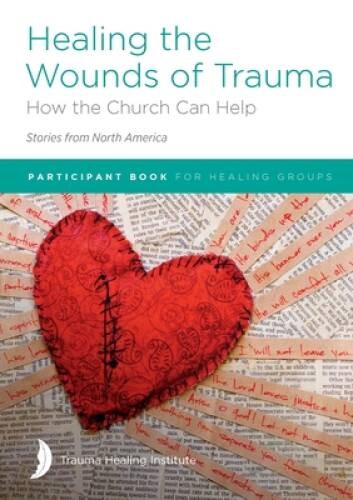 Healing the Wounds of Trauma: How the Church Can Help (Stories from – VERY GOOD