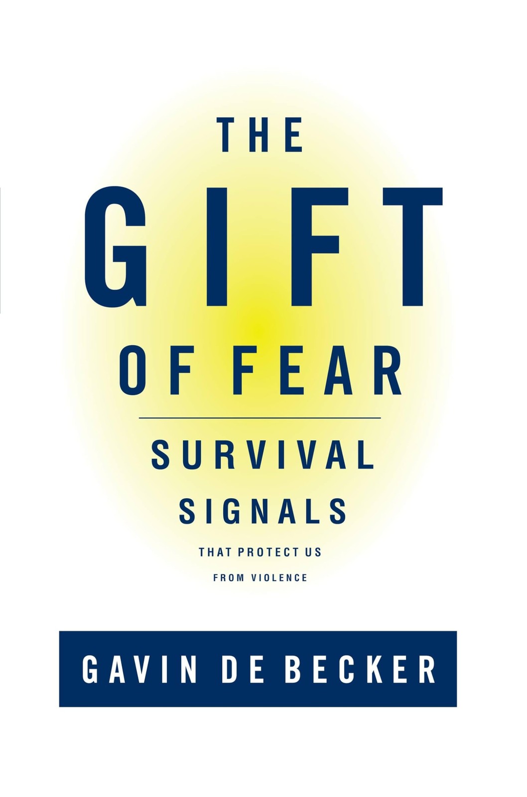 Gift of Fear: Survival Signals That Protect Us from Violence by Gavin De Becker