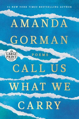 Call Us What We Carry: Poems; Random House- 0593557085, paperback, Amanda Gorman