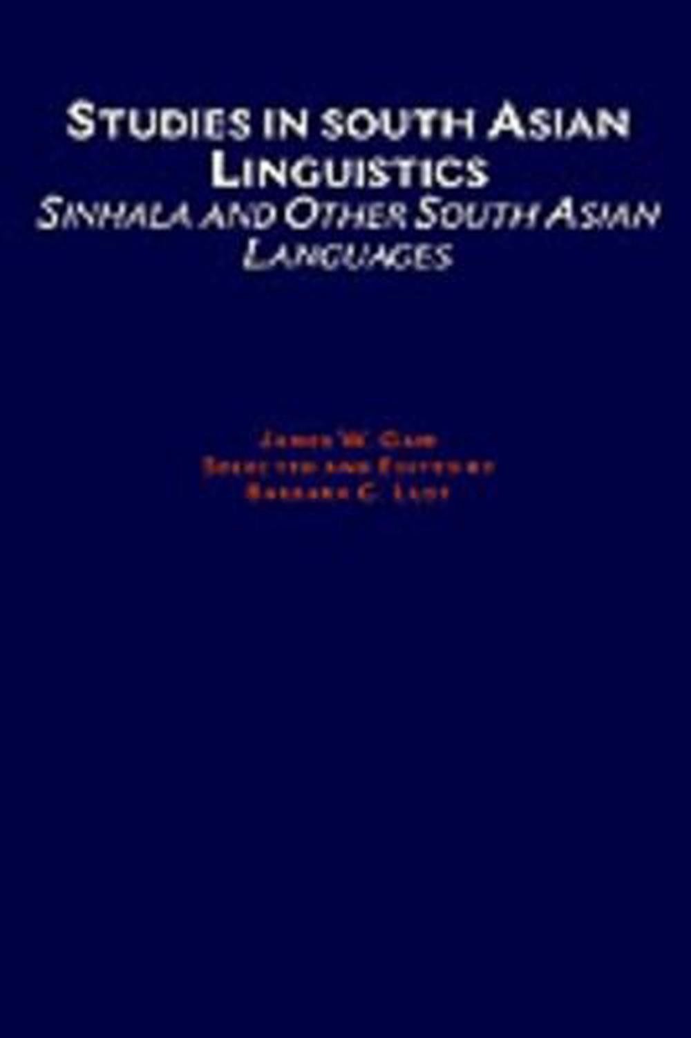 Studies in South Asian Linguistics: Sinhala and Other South Asian Languages by J