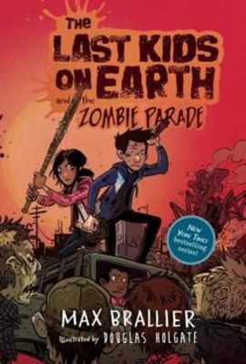 The Last Kids on Earth and the Zombie Parade by Max Brallier