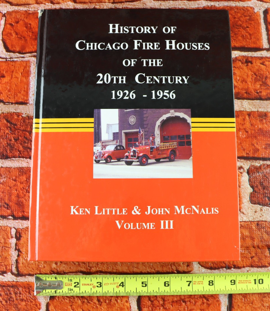 History of Chicago Fire Houses 20th Century 1926-1956 Volume III Little McNalis