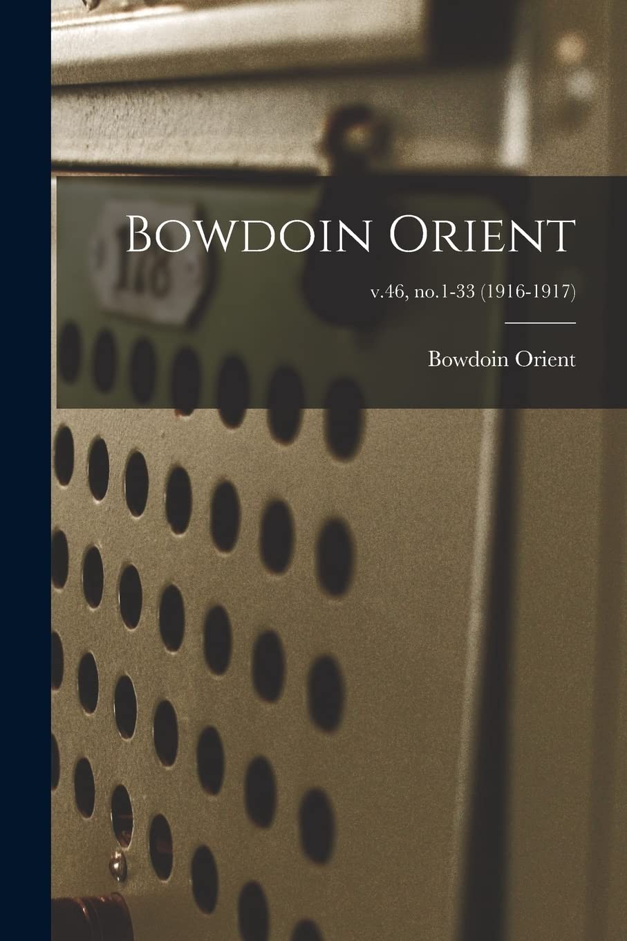 Bowdoin Orient; V. 46, No. 1-33 (1916-1917) by Bowdoin Orient Brand New