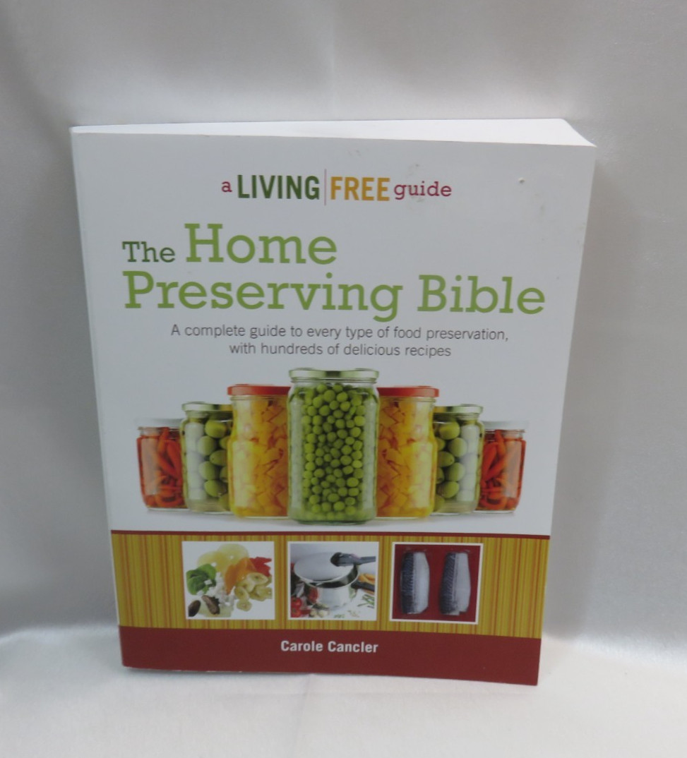 The Home Preserving Bible: A Complete Guide to Every Type of Food Preservation