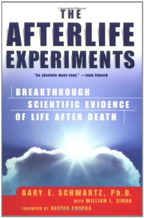 The Afterlife Experiments : Breakthrough Scientific Evidence of L