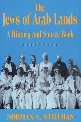 The Jews of Arab Lands: A History and Source Book by Stillman, Norman a.