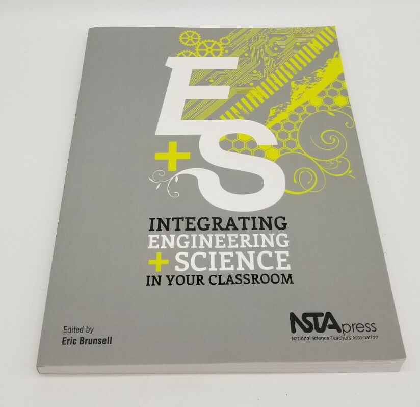 INTEGRATING ENGINEERING AND SCIENCE IN YOUR CLASSROOM – By Eric Brunsell **NEW**