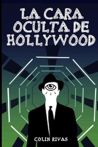 Colin Rivas LA CARA OCULTA DE HOLLYWOOD (Paperback)
