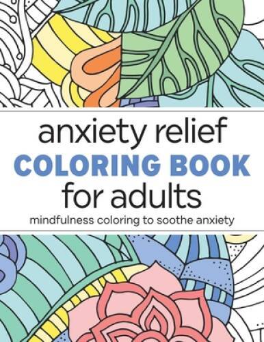 Anxiety Relief Coloring Book for Adults: Mindfulness Coloring to So – VERY GOOD