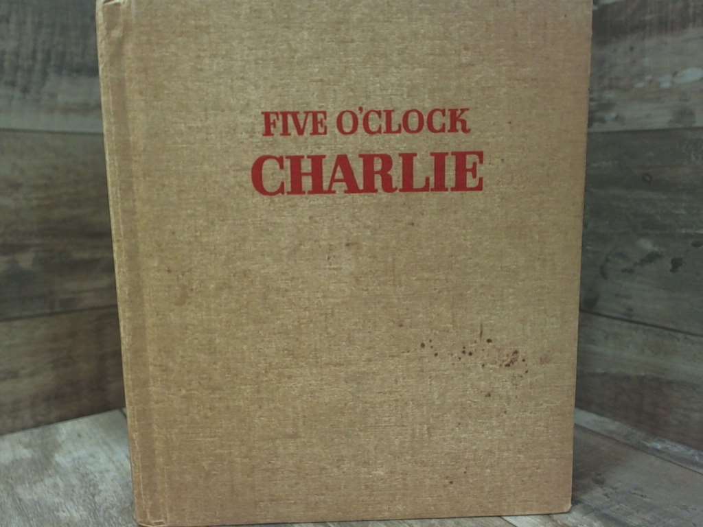 Five O’Clock Charlie by Privately Published