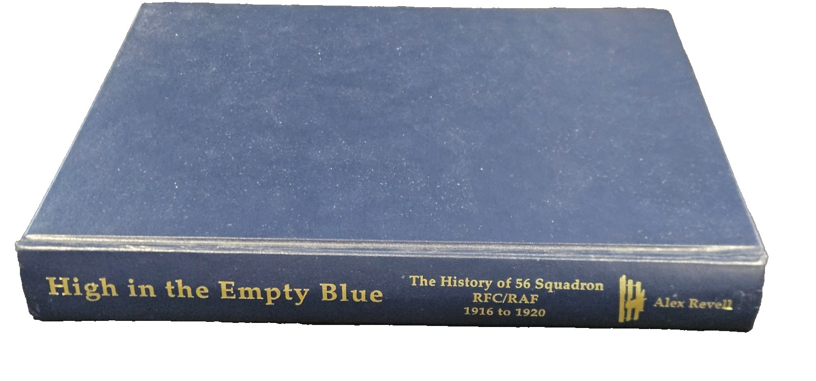 High in the Empty Blue: History of 56 Squadron RFC/RAF 1916-1919/HC