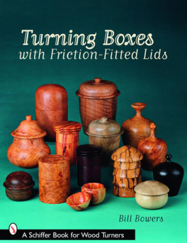 Turning Boxes with Friction-Fitted Lids (Schiffer Book for Woodturners) – GOOD