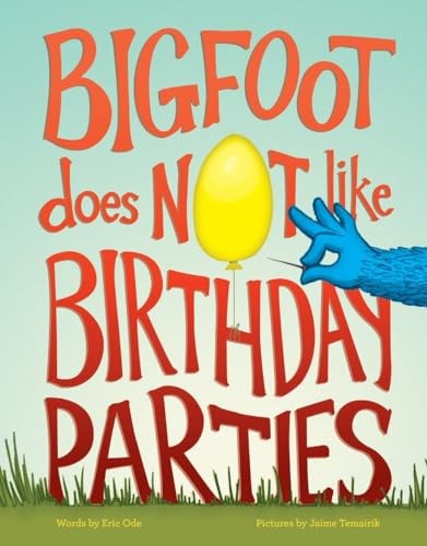 Bigfoot Does Not Like Birthday Parties – Hardcover By Ode, Eric – VERY GOOD