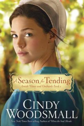A Season for Tending: Book One in the Amish Vines and Orchards Series – GOOD