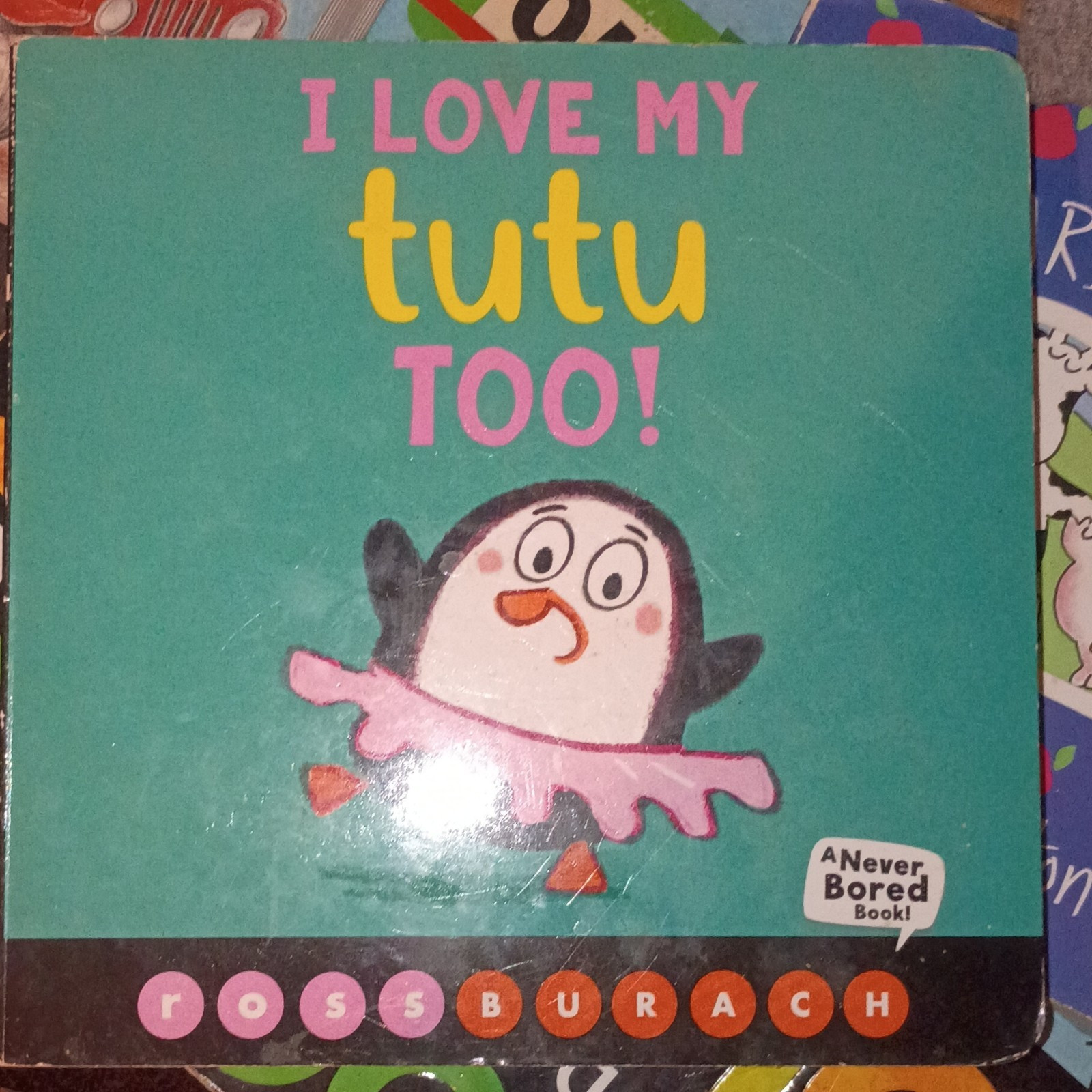 Scholastic Press I Love My Tutu Too! by Ross Burach Board Book 2020 Illustrated