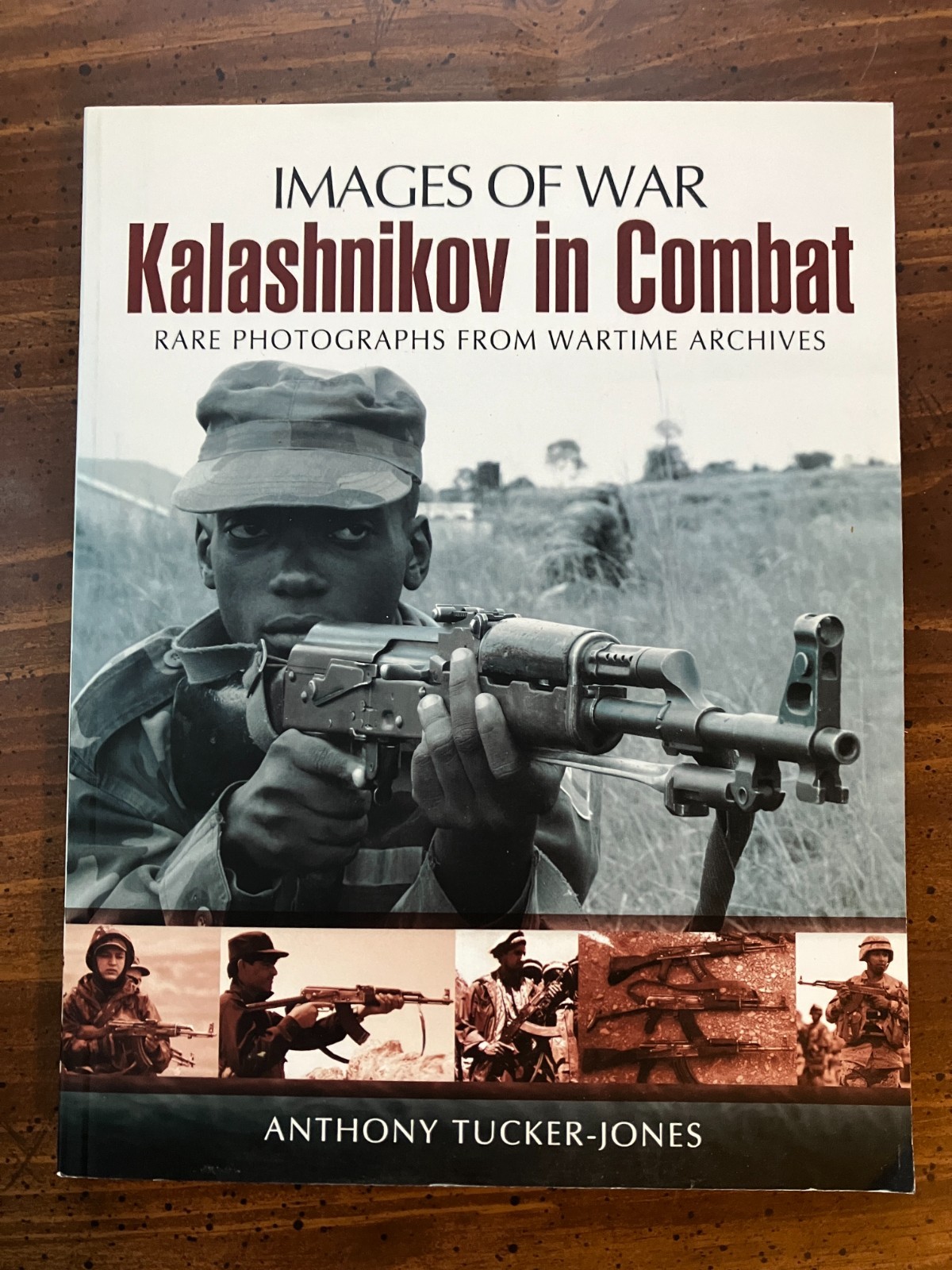 book KALASHNIKOV IN COMBAT / AK 47 Series – Images of War – Anthony Tucker-Jones