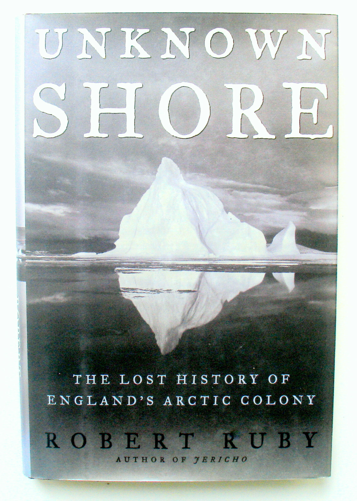 Unknown Shore : The Lost History of England’s Arctic Colony by Robert Ruby…
