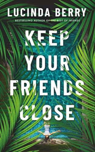 Keep Your Friends Close by Lucinda Berry: Used