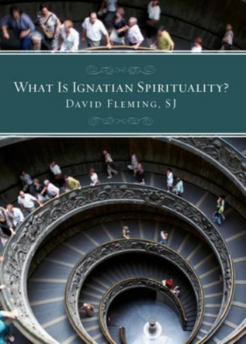 What Is Ignatian Spirituality? by Fleming, David L.