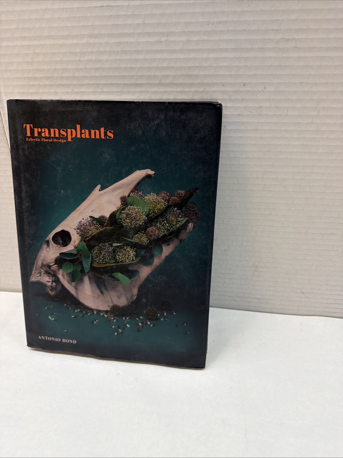 TRANSPLANTS: ECLECTIC FLORAL DESIGN By Antonio Bond & Blue Star Press