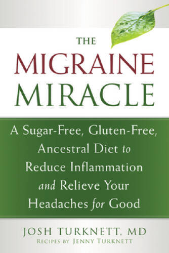 The Migraine Miracle: A Sugar-Free, Gluten-Free, Ancestral Diet to R – VERY GOOD
