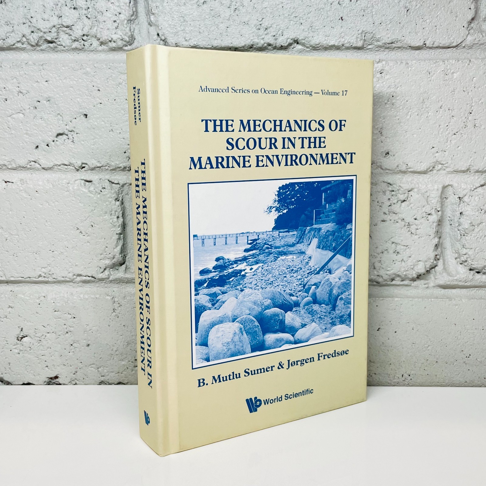 The Mechanics of Scour in the Marine by B. Mutlu Sumer (Hardcover Book)