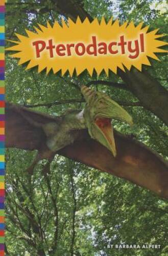 Pterodactyl (Digging for Dinosaurs) – Paperback By Alpert, Barbara – GOOD