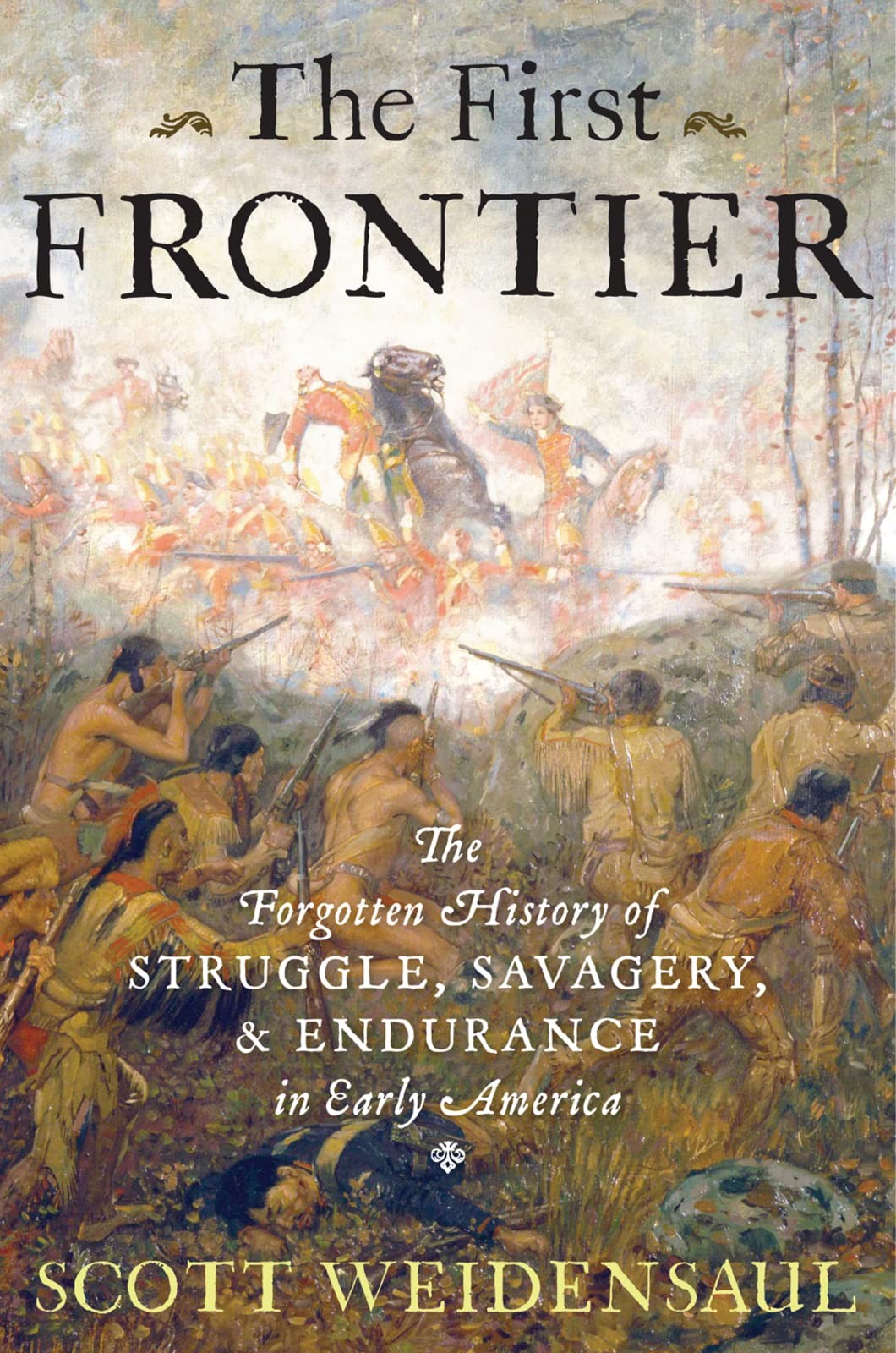 The First Frontier: The Forgotten History of Struggle, Savagery, and Enduran…