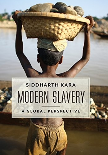 MODERN SLAVERY: A GLOBAL PERSPECTIVE By Siddharth Kara – Hardcover **Excellent**