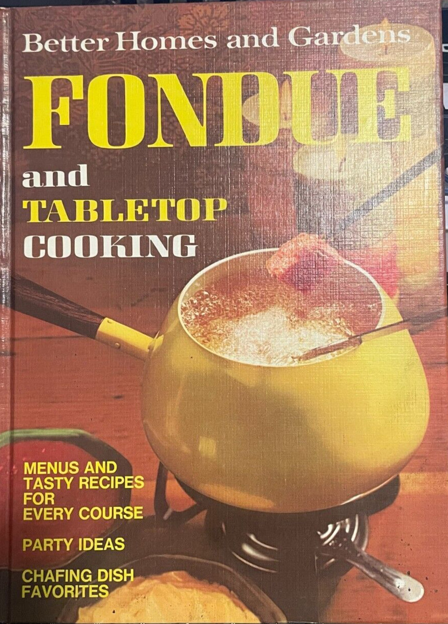 Better Homes and Gardens FONDUE & Tabletop Cooking -1971 HC – Meredith Corp.