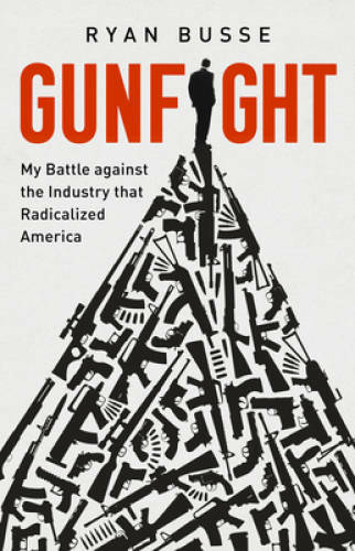 Gunfight: My Battle Against the Industry that Radicalized America – GOOD