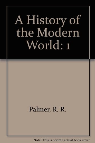 A HISTORY OF THE MODERN WORLD TO 1815, 9TH EDITION By R. R. Palmer & Joel Colton