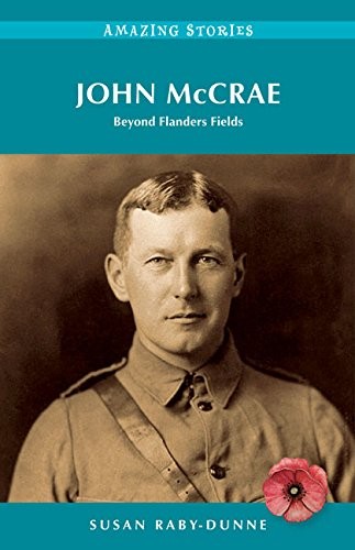 John McCrae: eyond Flanders Fields (Amazing Stories) – paperback Susan Raby-…