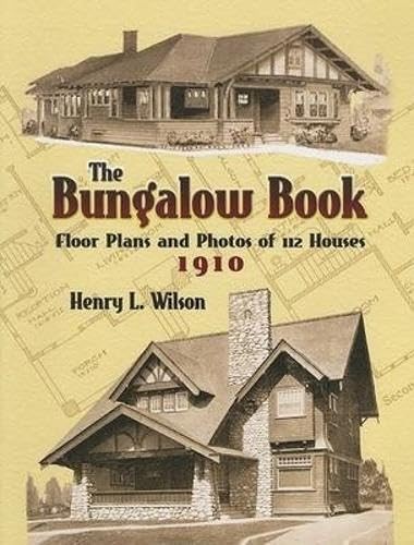 The Bungalow Book: Floor Plans and Photos of 112 Houses, 1910 (Dover Archite…