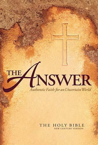 The Answer: Authentic Faith for an Uncertain World – The Holy Bible, New Centu..