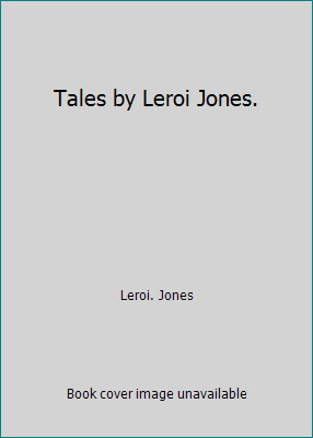 Tales by Leroi Jones. by Leroi. Jones