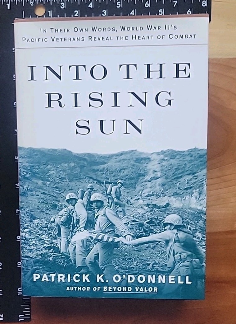 “Into the Rising Sun” By Patrick K O’Donnell World War II – Pacific Combat EC