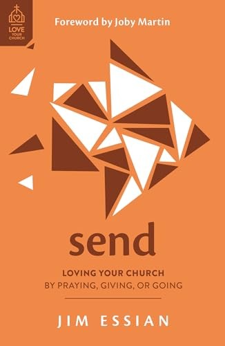 Send: Loving Your Church by Praying, Gi…, Joby Martin