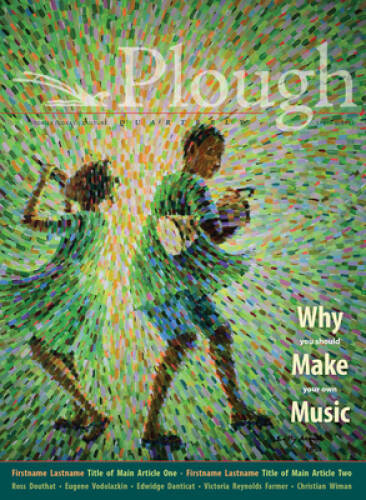 Plough Quarterly No 31 Why We Make Music – Paperback – VERY GOOD