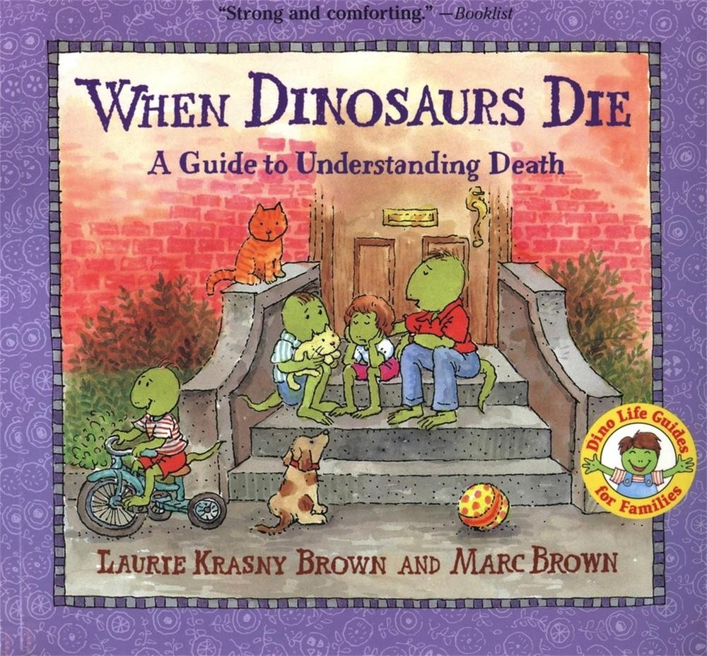 When Dinosaurs Die: A Guide To Understanding Death by Laurie Krasny Brown (Engli