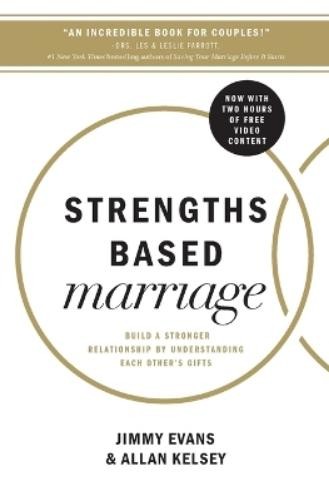 Jimmy Evans Allan Kelsey Strengths Based Marriage (Paperback)