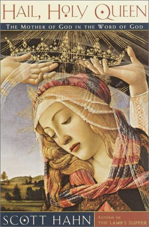 Hail, Holy Queen : The Mother of God in the Word of God Hardcover