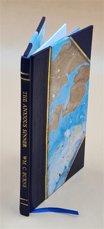 Anxious Sinner By William C. Burns Dated 1843 And Now Privately [Leather Bound]