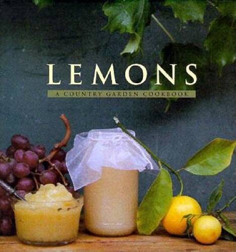 Lemons: A Country Garden Cookbook – Hardcover By Idone, Christopher – GOOD
