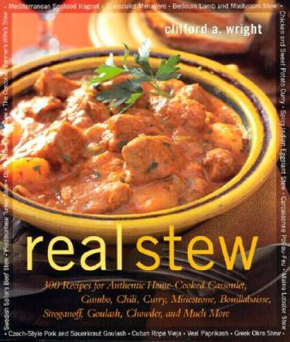 Real Stew: 300 Recipes for Authentic Home-Cooked Cassoulet, Gumbo, C – VERY GOOD